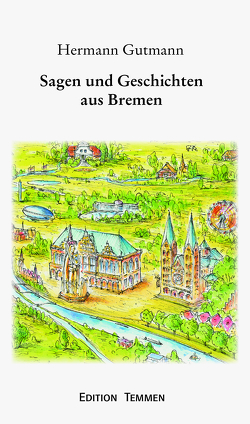 Sagen und Geschichten aus Bremen von Gutmann,  Hermann