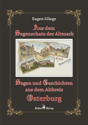 Sagen und Geschichten aus dem Altkreis Osterburg von Gliege,  Eugen, Gliege,  Eugen und Constanze