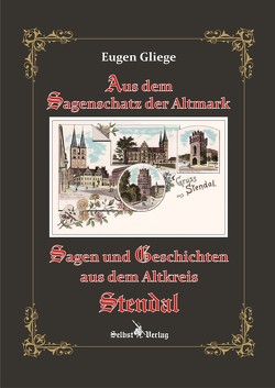 Sagen und Geschichten aus dem Altkreis Stendal von Gliege,  Eugen, Gliege,  Eugen und Constanze