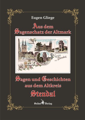 Sagen und Geschichten aus dem Altkreis Stendal von Gliege,  Eugen, Gliege,  Eugen und Constanze