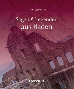 Sagen und Legenden aus Baden von Radke,  Horst-Dieter