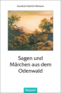 Sagen und Märchen aus dem Odenwald von Hubrich-Messow,  Gundula