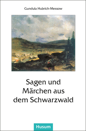 Sagen und Märchen aus dem Schwarzwald von Hubrich-Messow,  Gundula