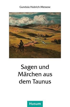 Sagen und Märchen aus dem Taunus von Hubrich-Messow,  Gundula