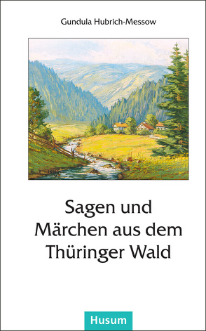 Sagen und Märchen aus dem Thüringer Wald von Hubrich-Messow,  Gundula