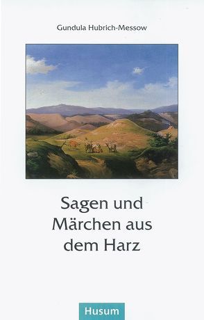 Sagen und Märchen aus dem Harz von Hubrich-Messow,  Gundula