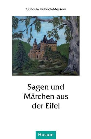 Sagen und Märchen aus der Eifel von Hubrich-Messow,  Gundula
