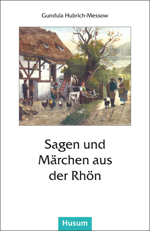 Sagen und Märchen aus der Rhön von Hubrich-Messow,  Gundula