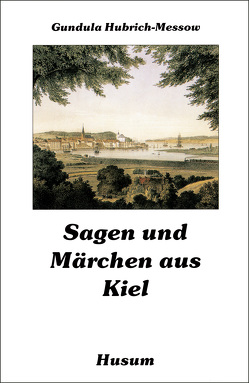 Sagen und Märchen aus Kiel von Hubrich-Messow,  Gundula