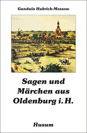 Sagen und Märchen aus Oldenburg i.H. von Hubrich-Messow,  Gundula