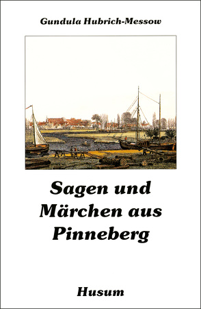 Sagen und Märchen aus Pinneberg von Hubrich-Messow,  Gundula