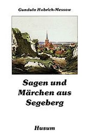 Sagen und Märchen aus Segeberg von Hubrich-Messow,  Gundula