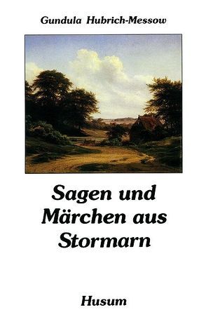 Sagen und Märchen aus Stormarn von Hubrich-Messow,  Gundula
