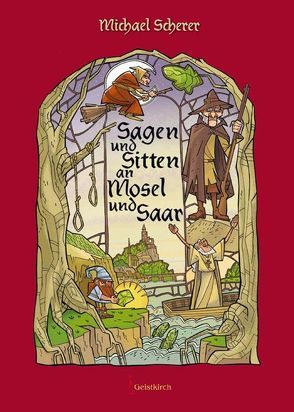 Sagen und Sitten an Mosel und Saar von Scherer,  Michael