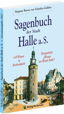 Sagenbuch der Stadt Halle a.S. von Schultze-Gallera,  Dr. Siegmar Baron von