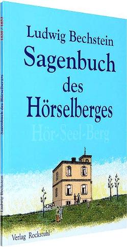 Sagenbuch des Hörselberges (Hör Seelen Berg) von Bechstein,  Ludwig