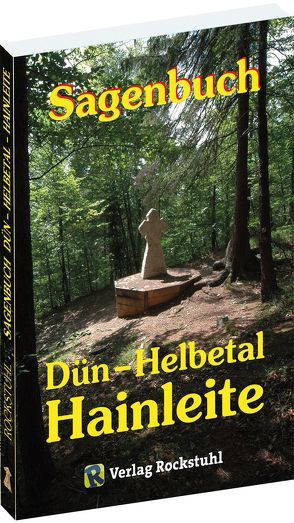 Sagenbuch DÜHN, HELBETAL UND HAINLEITE in Thüringen von Rockstuhl,  Harald