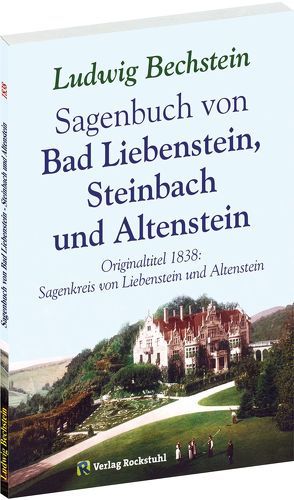 Sagenbuch von Bad Liebenstein, Steinbach und Altenstein von Ludwig,  Bechstein, Rockstuhl,  Harald