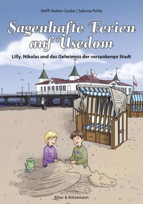 Sagenhafte Ferien auf Usedom – Lilly, Nikolas und das Geheimnis der versunkenen Stadt von Bieber-Geske,  Steffi, Pohle,  Sabrina
