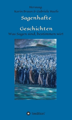 Sagenhafte Geschichten von Alderman,  Karon, Basler,  Willi, Beyer,  Birgit, Braun,  Karin, Camphausen,  Pia-Christine, Collett,  Camilla, Crueger,  Hardy, Edvardsen,  Erik, Eichweber,  Günther, Ewald,  Carl, Fryzer,  Gilli, Gatter,  Nikolaus, Gerstenberg,  Ralph, Giebel,  Dörte, Haarvardsholm,  Espen, Haefs,  Gabriele, Hauff,  Wilhelm, Henriksen,  Levi, Hildebrandt,  Christel, John van de Maele,  Romain, Joosten,  Ulrich, Lagerloef,  Selma, Liederjan, Mac Siomón,  Tomás, McArdle,  Dorothy, Melsted,  Freyja, Meyer,  Kuno, Mochalov,  Alexander, Normann,  Regine, Paul Haefs,  Peter, Roda Roda, Schmid,  Claudia, Slattery,  David, Sotscheck,  Ralf, Strunz,  Anke, Vogeley,  Christine, Von Lethe,  Eris, Wilkening,  André, Wrede,  Benedikt