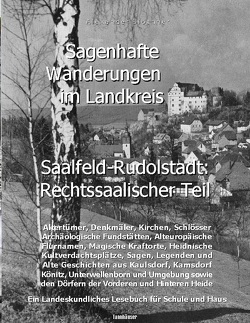 Sagenhafte Wanderungen im Landkreis Saalfeld-Rudolstadt – Rechtssaalischer Teil von Blöthner,  Alexander