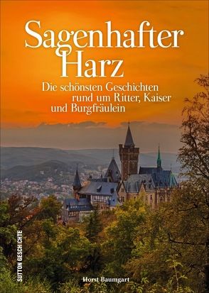 Sagenhafter Harz von Baumgart,  Horst