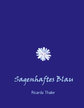 Sagenhaftes Blau von Thaler,  Ricarda