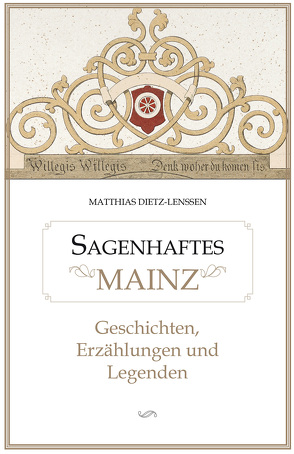 Sagenhaftes Mainz von Dietz-Lenssen,  Matthias