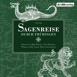 Sagenreise durch Thüringen von Bechstein,  Ludwig, Boysen,  Rolf, Brüder Grimm, , Graesse,  Johann Georg Theodor, Holonics,  Nico, Kabst,  Simone, Loibl,  Thomas, Maire,  Laura, Thalbach,  Anna