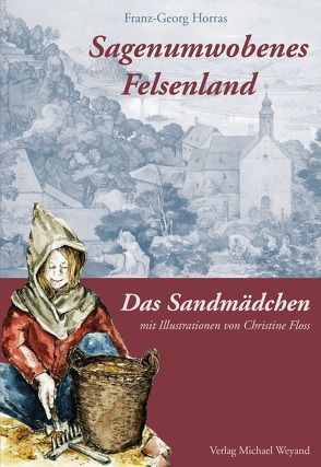 Sagenumwobenes Felsenland und Das Sandmädchen von Floss,  Christine, Horras,  Franz-Georg