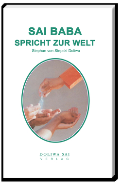 Sai Baba spricht zur Welt von Dr. von Stepski-Doliwa,  Stephan