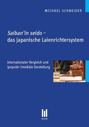 Saiban’in seido – das japanische Laienrichtersystem von Schneider,  Michael