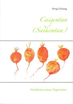 Caigentan (Saikontan) von Keller,  Guido, Yamada,  Taro, Ying-ming,  Hung, Zicheng,  Hong