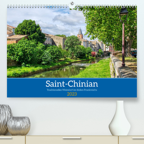 Saint – Chinian – Traditionelles Weindorf im Süden Frankreichs (Premium, hochwertiger DIN A2 Wandkalender 2023, Kunstdruck in Hochglanz) von Bartruff,  Thomas
