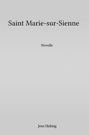 Saint Marie-sur-Sienne von Helmig,  Jens