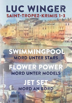 Saint-Tropez Krimis 1-3 von Winger,  Luc