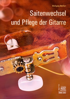 Saitenwechsel und Pflege der Gitarre von Meffert,  Wolfgang