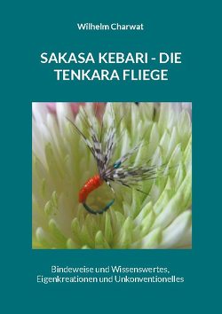 Sakasa Kebari – Die Tenkara Fliege von Charwat,  Wilhelm