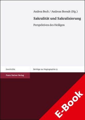 Sakralität und Sakralisierung von Beck,  Andrea, Berndt,  Andreas