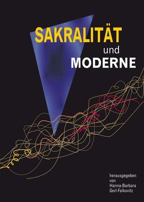 Sakralität und Moderne von Bühren,  Ralf van, Gerl-Falkovitz,  Hanna-Barbara, Hawel,  Peter, Krins,  Hubert, Langhorne,  Elizabeth, Rauh,  Horst Dieter