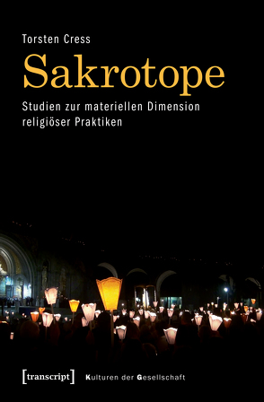 Sakrotope – Studien zur materiellen Dimension religiöser Praktiken von Cress,  Torsten