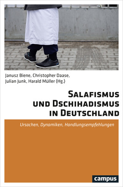 Salafismus und Dschihadismus in Deutschland von Biene,  Janusz, Daase,  Christopher, Dantschke,  Claudia, El Hadad,  Amr, El-Mafaalani,  Aladin, Fathi,  Alma, Frindte,  Wolfgang, Gertheiss,  Svenja, Günther ,  Christoph, Holtmann,  Phillipp, Hummel,  Klaus, Junk,  Julian, Kamp,  Melanie, Klassen,  Johannes, Kreutz,  Michael, Lohlker,  Rüdiger, Mansour,  Ahmad, Mueller,  Harald, Müller,  Jochen, Nordbruch,  Götz, Ourghi,  Mariella, Pisoiu,  Daniela, Prucha,  Nico, Sarhan ,  Aladdin, Schröter,  Susanne, Slama ,  Brahim Ben, Spielhaus,  Riem, Stetten,  Lina, Taam,  Marwan Abou, Uhlmann,  Milena, Wiedl,  Nina, Zick,  Andreas