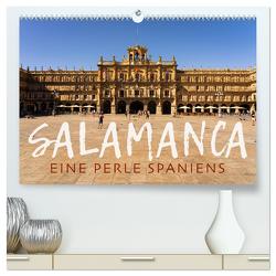 Salamanca – Eine Perle Spaniens (hochwertiger Premium Wandkalender 2024 DIN A2 quer), Kunstdruck in Hochglanz von Oelschläger,  Wilfried