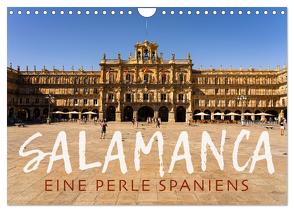 Salamanca – Eine Perle Spaniens (Wandkalender 2024 DIN A4 quer), CALVENDO Monatskalender von Oelschläger,  Wilfried