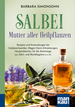 Salbei – Mutter aller Heilpflanzen. Kompakt-Ratgeber von Simonsohn,  Barbara