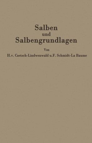 Salben und Salbengrundlagen von Czetsch-Lindenwald,  Hermann V., Jäger,  R., Schmidt La Baume,  Friedrich