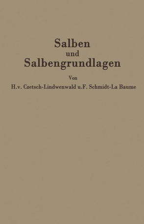 Salben und Salbengrundlagen von Czetsch-Lindenwald,  Hermann V., Jäger,  R., Schmidt La Baume,  Friedrich