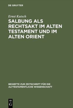 Salbung als Rechtsakt im Alten Testament und im Alten Orient von Kutsch,  Ernst