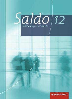 Saldo – Wirtschaft und Recht – Ausgabe 2013 von Kalteis,  Reiner, Neumeier,  Gerald, Peter,  Daniela, Schiller,  Günter, Schmidt,  Susanne