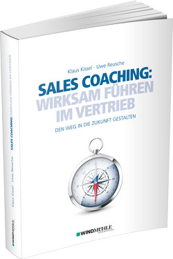 Sales Coaching: Wirksam führen im Vertrieb von Kissel,  Klaus, Reusche,  Uwe